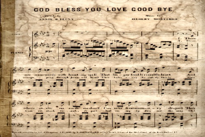 Ein altes Notenblatt mit dem Titel 'God Bless You Love Good Bye' mit musikalischen Noten und Symbolen, die die Melodie und den Rhythmus des Liedes angeben.