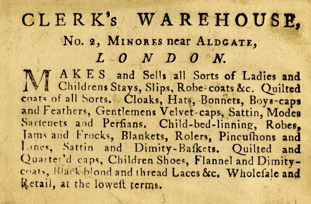Schwarze und weiße Anzeige für Clerk's Warehouse, Nr. 2 Minories in der Nähe von Aldgate, London, mit Text, der seine Angebote beschreibt.