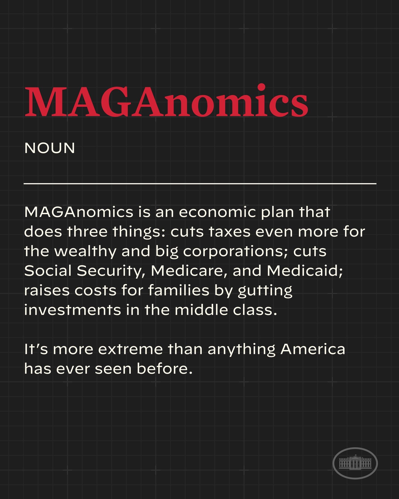 Plakat mit fettem schwarzem Text auf einem weißen Hintergrund, der von einem schmalen schwarzen Rahmen umgeben ist und "Maganomics: Ein Wirtschaftsplan, der drei Dinge tut: Steuern für Wohlhabende und große Unternehmen weiter senkt." lautet.
